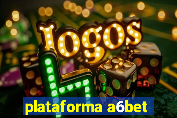 plataforma a6bet